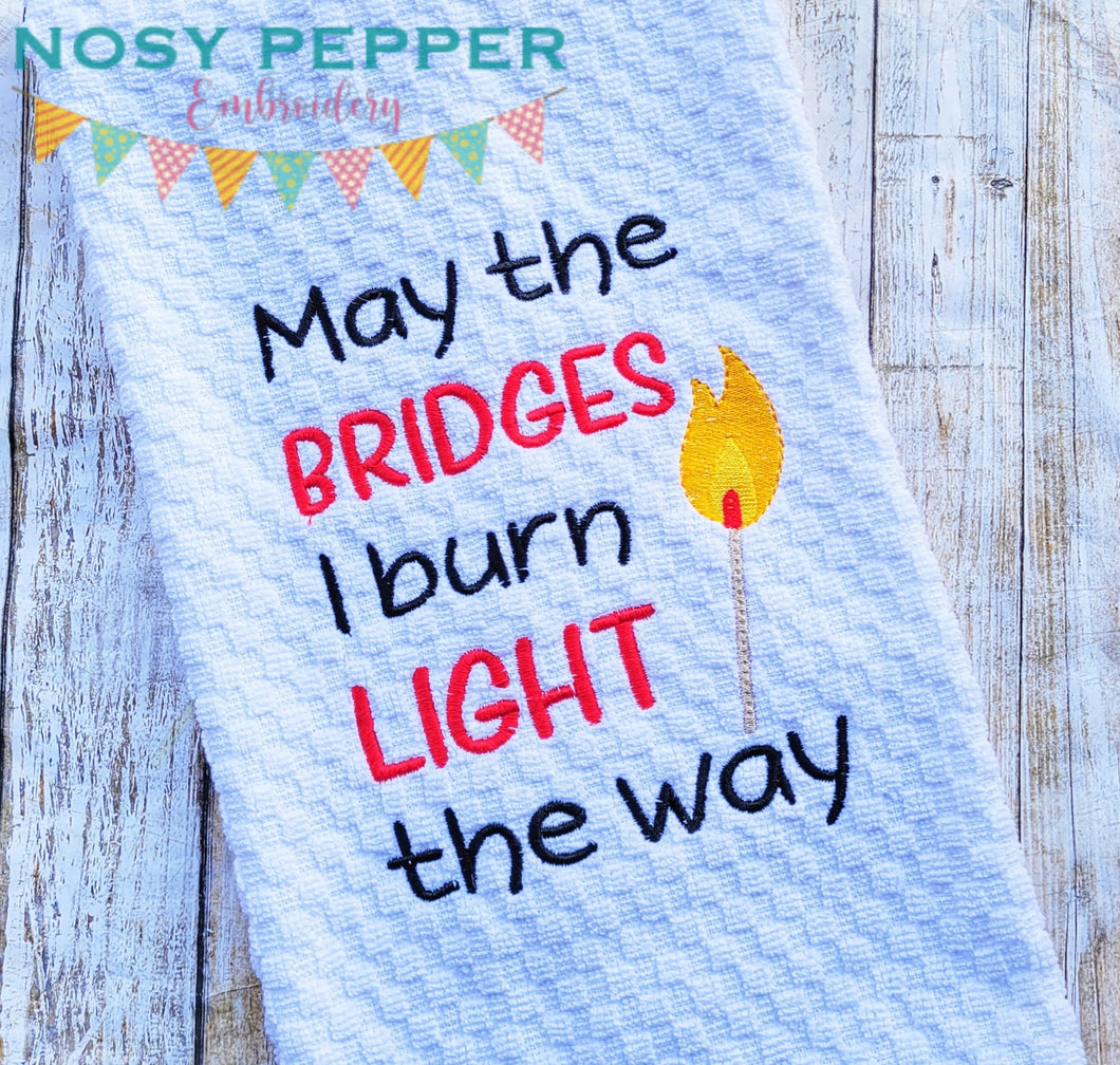 May the bridges I burn light the way machine embroidery design (4 sizes included) DIGITAL DOWNLOAD