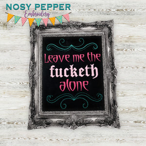 Leave me the f*cketh alone machine embroidery design (4 sizes included) DIGITAL DOWNLOAD