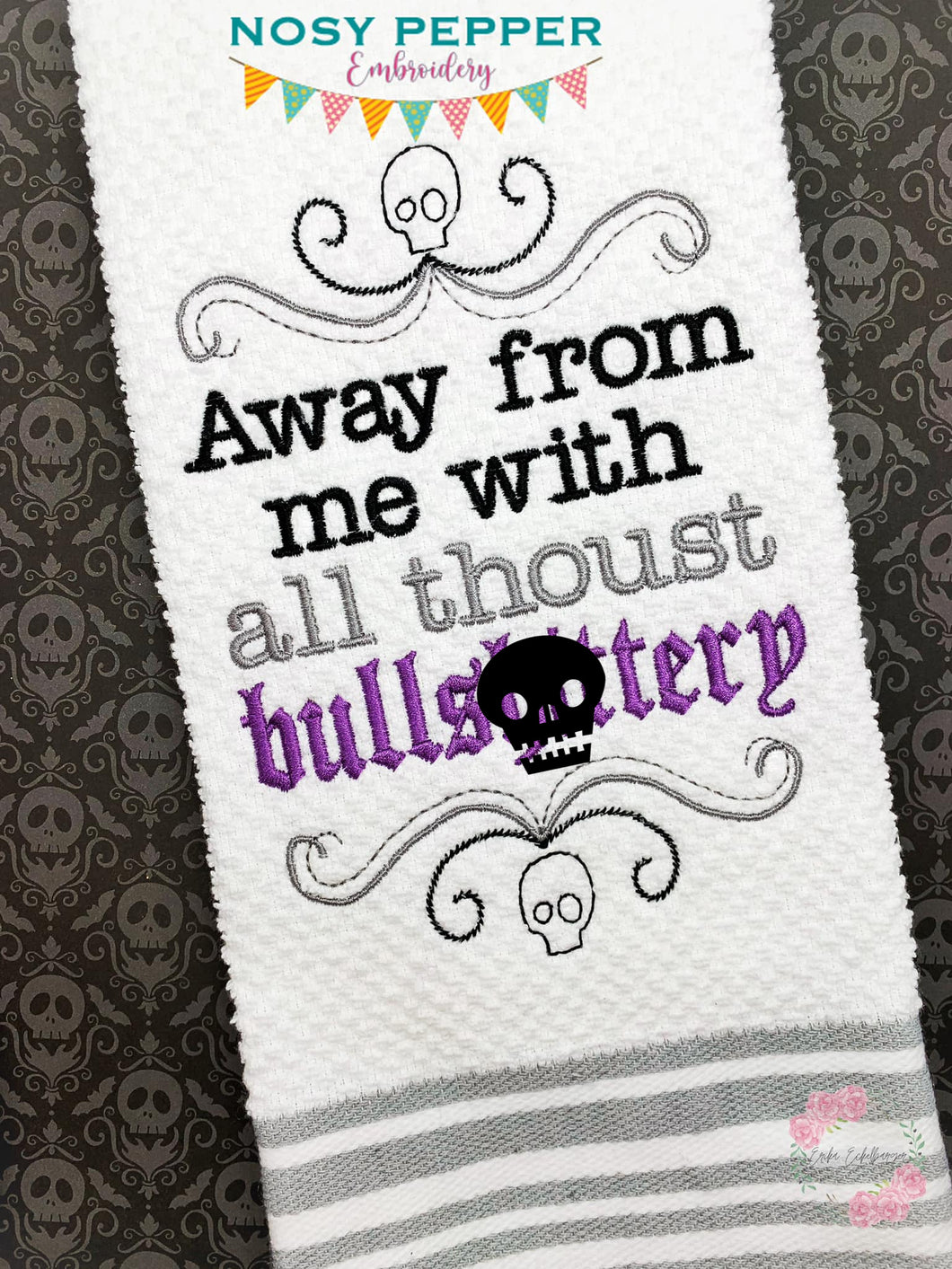 Away from me with all thoust bullsh*ttery machine embroidery design (DIGITAL DOWNLOAD)