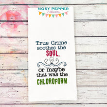 Load image into Gallery viewer, True crime soothes the soul, or was that the chloroform machine embroidery design (4 sizes included) DIGITAL DOWNLOAD