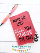 Load image into Gallery viewer, B*tch you stress me out notebook cover (2 sizes available) machine embroidery design DIGITAL DOWNLOAD