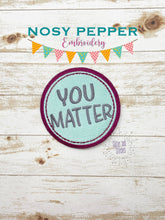 Load image into Gallery viewer, You Matter patch machine embroidery design DIGITAL DOWNLOAD