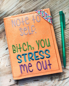 B*tch you stress me out notebook cover (2 sizes available) machine embroidery design DIGITAL DOWNLOAD