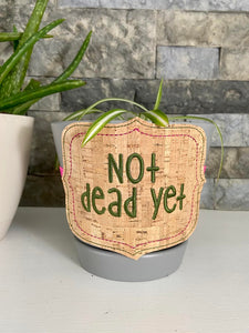 Not dead yet planter band (3 sizes included) machine embroidery design DIGITAL DOWNLOAD