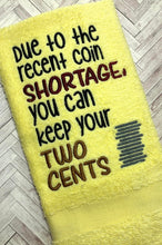 Load image into Gallery viewer, Due to the recent coin shortage you can keep your two cents machine embroidery design (4 sizes included) DIGITAL DOWNLOAD