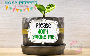 Please don't smoke me planter band (3 sizes included) machine embroidery design DIGITAL DOWNLOAD