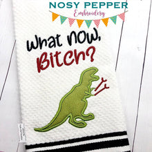 Load image into Gallery viewer, What now, B*tch? T rex applique (4 sizes included) machine embroidery design DIGITAL DOWNLOAD
