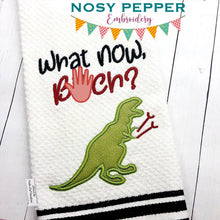Load image into Gallery viewer, What now, B*tch? T rex applique (4 sizes included) machine embroidery design DIGITAL DOWNLOAD