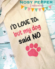 Load image into Gallery viewer, I&#39;d love to but my dog said no applique machine embroidery design (4 sizes included) DIGITAL DOWNLOAD