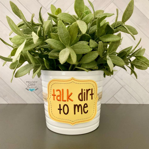 Talk dirt to me Planter Band (3 sizes included) machine embroidery design DIGITAL DOWNLOAD