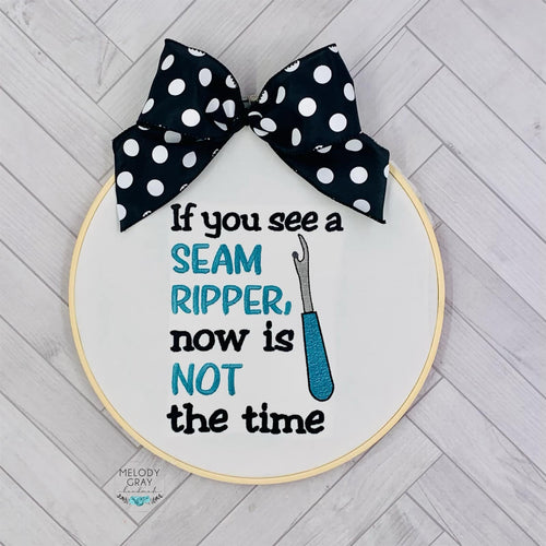 If you see me with a seam ripper, now is not the time machine embroidery design (4 sizes included) DIGITAL DOWNLOAD