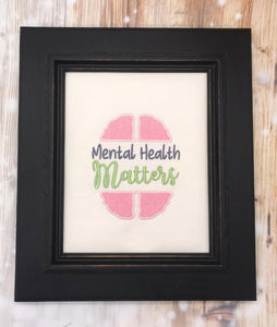 Mental Health Matters applique machine embroidery Design 5x7 DIGITAL DOWNLOAD