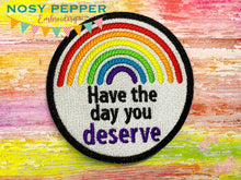 Load image into Gallery viewer, Have the day you deserve Patch 4x4 machine embroidery design DIGITAL DOWNLOAD