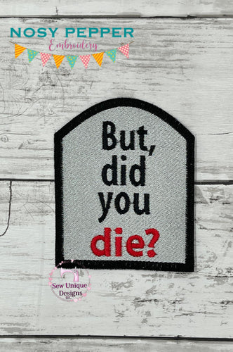 But did you die patch machine embroidery design DIGITAL DOWNLOAD