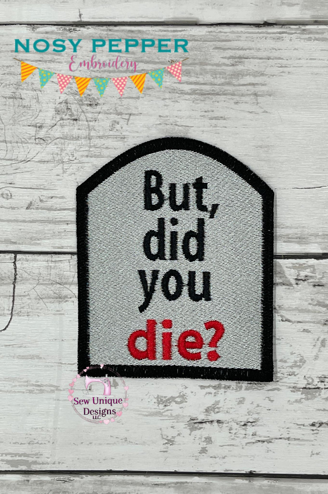 But did you die patch machine embroidery design DIGITAL DOWNLOAD