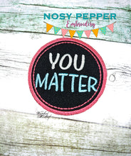 Load image into Gallery viewer, You Matter patch machine embroidery design DIGITAL DOWNLOAD