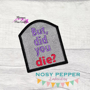 But did you die patch machine embroidery design DIGITAL DOWNLOAD