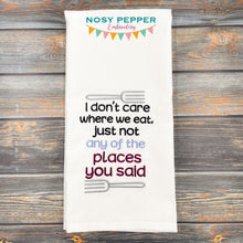 Load image into Gallery viewer, I don&#39;t care where we eat as long as it&#39;s not at any of the places you said machine embroidery design (4 sizes included) DIGITAL DOWNLOAD