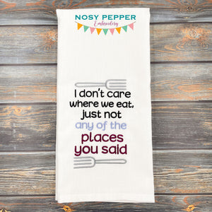 I don't care where we eat as long as it's not at any of the places you said machine embroidery design (4 sizes included) DIGITAL DOWNLOAD