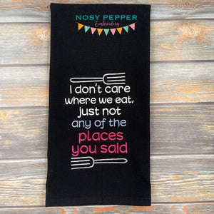 I don't care where we eat as long as it's not at any of the places you said machine embroidery design (4 sizes included) DIGITAL DOWNLOAD