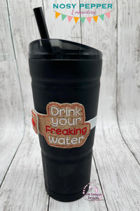 Drink your f*cking water (includes clean version) bottle band machine embroidery design DIGITAL DOWNLOAD