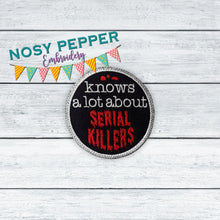 Load image into Gallery viewer, Knows a lot about serial killers patch machine embroidery design DIGITAL DOWNLOAD
