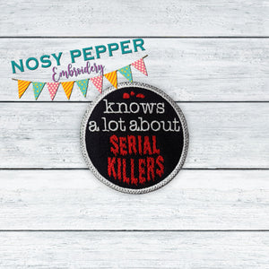 Knows a lot about serial killers patch machine embroidery design DIGITAL DOWNLOAD