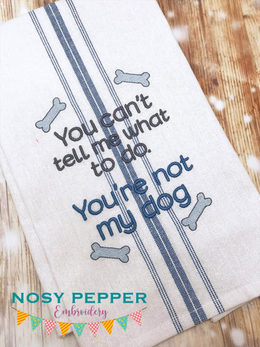 You can't tell me what to do, you're not my dog machine embroidery design (4 sizes included) DIGITAL DOWNLOAD