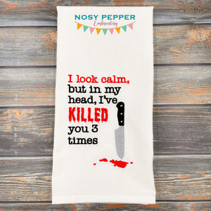 I may look calm but in my head I've killed you 3 times machine embroidery design (4 sizes included) DIGITAL DOWNLOAD