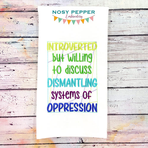 Introverted but willing to discuss dismantling systems of oppression machine embroidery design (4 sizes included) DIGITAL DOWNLOAD