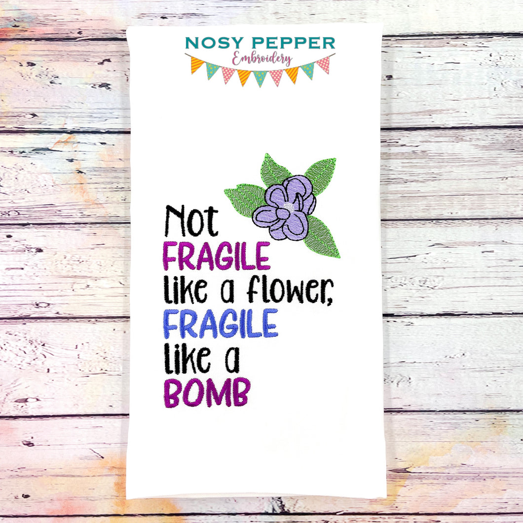 Not fragile like a flower, fragile like a bomb(4 sizes included) machine embroidery design DIGITAL DOWNLOAD