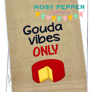 Gouda vibes only machine embroidery applique design (5 sizes included) DIGITAL DOWNLOAD
