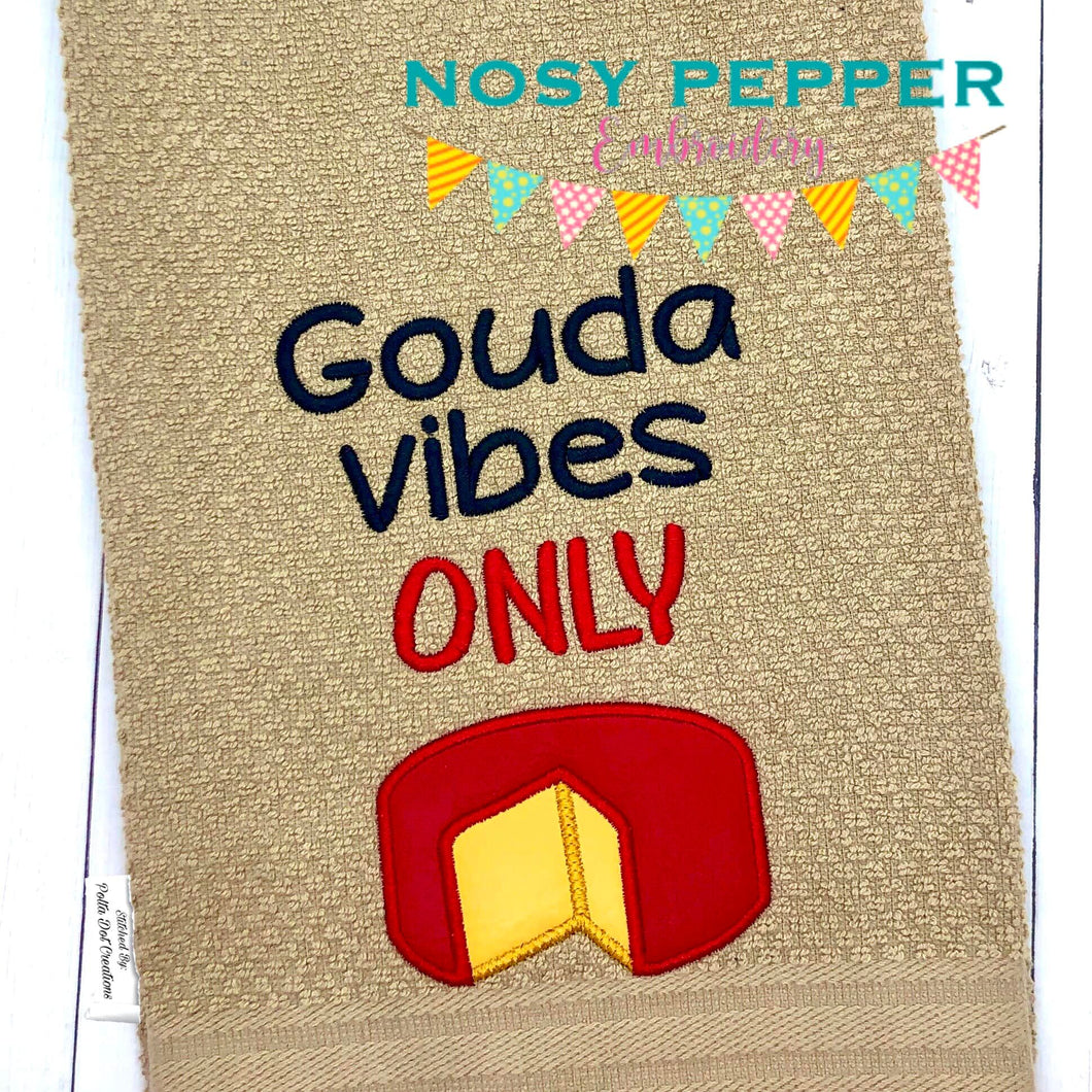 Gouda vibes only machine embroidery applique design (5 sizes included) DIGITAL DOWNLOAD