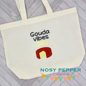 Gouda vibes only machine embroidery applique design (5 sizes included) DIGITAL DOWNLOAD