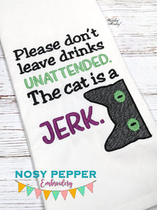 Please don't leave drinks unattended, the cat is a jerk sketchy machine embroidery design (4 sizes included) DIGITAL DOWNLOAD
