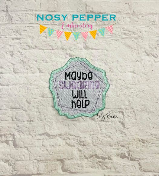 Maybe swearing will help patch machine embroidery design (2 sizes included) DIGITAL DOWNLOAD