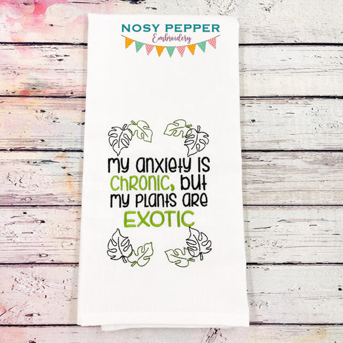 My anxiety is chronic, but my plants are exotic machine embroidery design (4 sizes included) DIGITAL DOWNLOAD