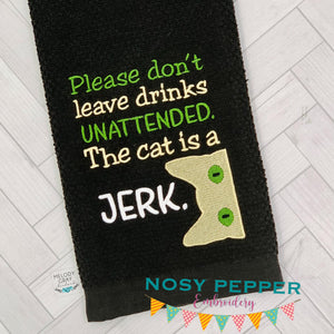 Please don't leave drinks unattended, the cat is a jerk sketchy machine embroidery design (4 sizes included) DIGITAL DOWNLOAD