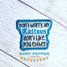 Load image into Gallery viewer, My tattoos don&#39;t like you either patch (2 sizes included) machine embroidery design DIGITAL DOWNLOAD