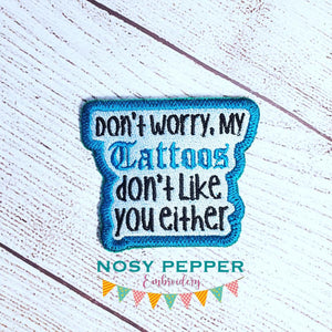 My tattoos don't like you either patch (2 sizes included) machine embroidery design DIGITAL DOWNLOAD