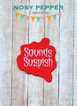 Load image into Gallery viewer, Sounds suspish patch (2 sizes included) machine embroidery design DIGITAL DOWNLOAD
