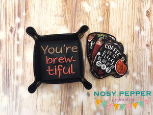 You're brewtiful coffee wipe and tray set (2 sizes of trays and 2 sizes of wipes included) machine embroidery design DIGITAL DOWNLOAD