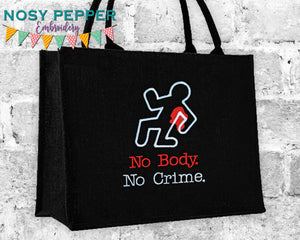 No body. No crime machine embroidery design (5 sizes included) DIGITAL DOWNLOAD