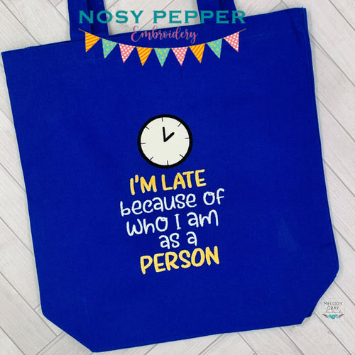 I'm late because of who I am as a person applique machine embroidery design (4 sizes included) DIGITAL DOWNLOAD