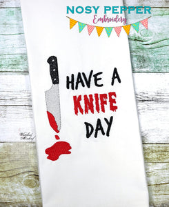 Have a knife day (5 sizes included) machine embroidery design DIGITAL DOWNLOAD