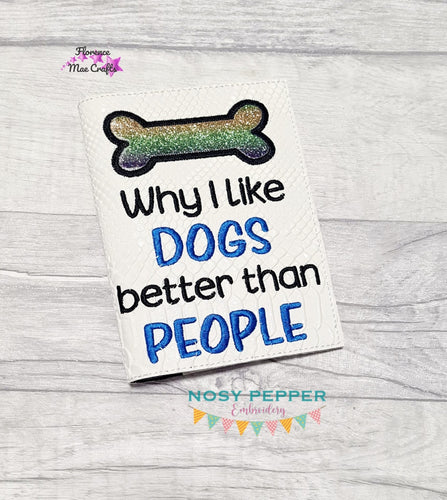 Why I Like Dogs Better Applique notebook cover (2 sizes available) machine embroidery design DIGITAL DOWNLOAD
