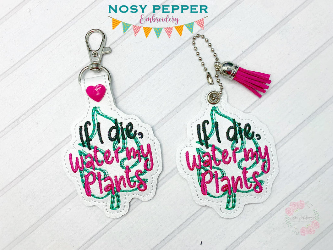 If I Die Water My Plants Key Fob & Snap Tab (single & multi files included) machine embroidery design DIGITAL DOWNLOAD