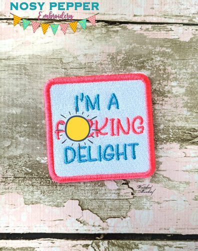 I'm a F*cking Delight patch (2 sizes included) machine embroidery design DIGITAL DOWNLOAD