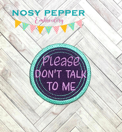 Please Don't Talk To Me patch (2 sizes included) machine embroidery design DIGITAL DOWNLOAD