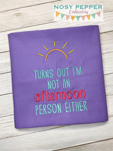 Turns Out I'm Not An Afternoon Person machine embroidery design (4 sizes available) DIGITAL DOWNLOAD
